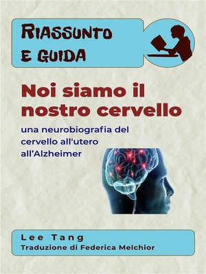 cover image of Riassunto E Guida--Noi Siamo Il Nostro Cervello--Una Neurobiografia Del Cervello All'utero All'Alzheimer